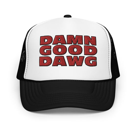 Damn Good Dawg Foam Trucker Hat